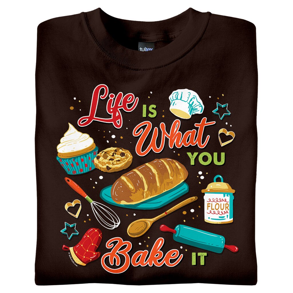 Life Is What You Bake It